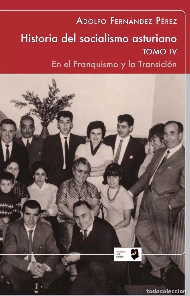 Libros: HISTPRIA DEL SOCIALISMO ASTURIANO. TOMO IV . EN EL FRANQUISMO Y EN LA - FERNANDEZ PEREZ, ADOLFO