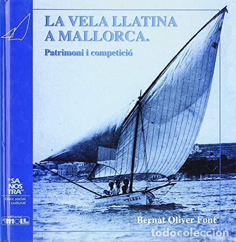 Libros: LA VELA LLATINA A MALLORCA - Oliver Font, Bernat