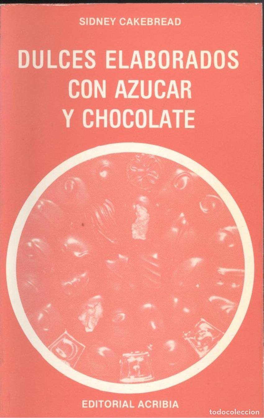 books: DULCES ELABORADOS CON AZ&Uacute;CAR/CHOCOLATE - Cakebread, S