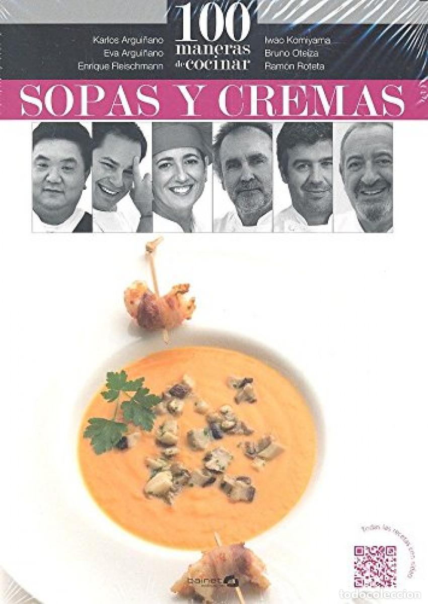 Libros: 100 MANERAS COCINAR SOPAS Y CREMAS - ARGUI&Ntilde;ANO, KARLOS