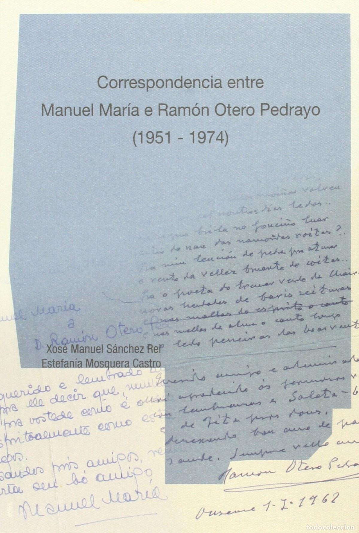 Livres: CORRESPONDENCIA ENTRE MANUEL MAR&Iacute;A-RAMON OTERO PEDRAYO - S&aacute;nchez Rei, Xose Manuel