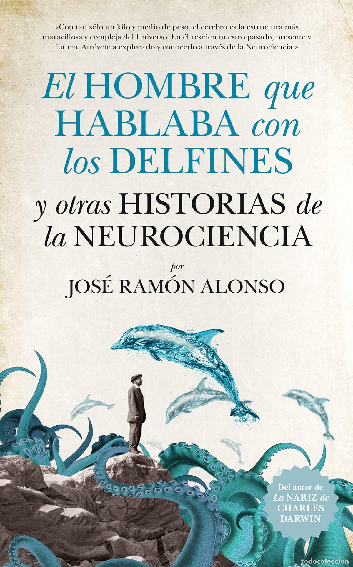 Libros: EL HOMBRE QUE HABLABA CON DELFINES Y HISTORIAS NEUROCIENCIA - Alonso, Jos&eacute; Ram&oacute;n