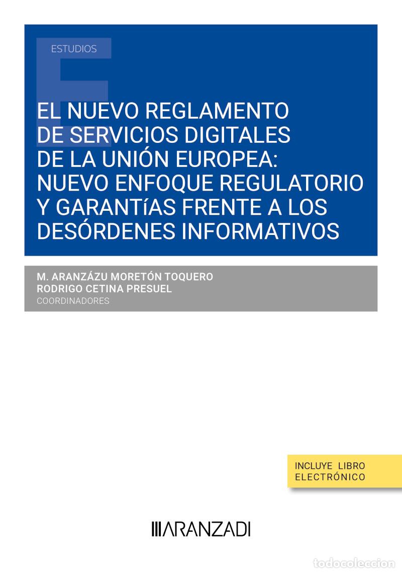 Libros: EL NUEVO REGLAMENTO DE SERVICIOS DIGITALES DE LA UNI&Oacute;N EUROPEA: NUEVO ENFOQUE REGULATORIO Y GARANT&Iacute;A