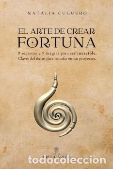 Libros: EL ARTE DE CREAR FORTUNA - CUGUERO ESCOFET, NATALIA