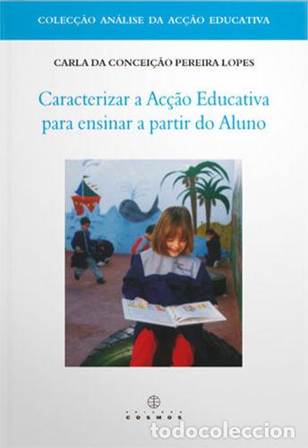 Libros: CARACTERIZAR A AC&Ccedil;&Atilde;O EDUCATIVA PARA ENSINAR A PARTIR DO ALUNO - PEREIRA LOPES, CARLA DA CONCEI&Ccedil;AO