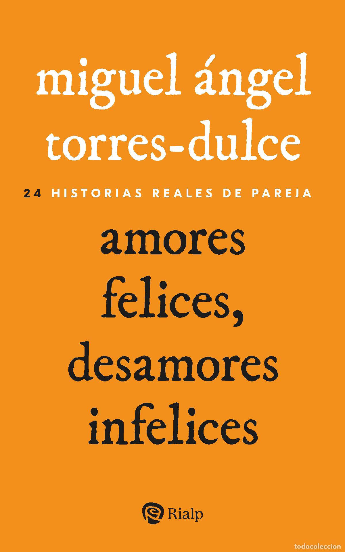 Libros: AMORES FELICES, DESAMORES INFELICES - Torres Dulce, Miguel &Aacute;ngel