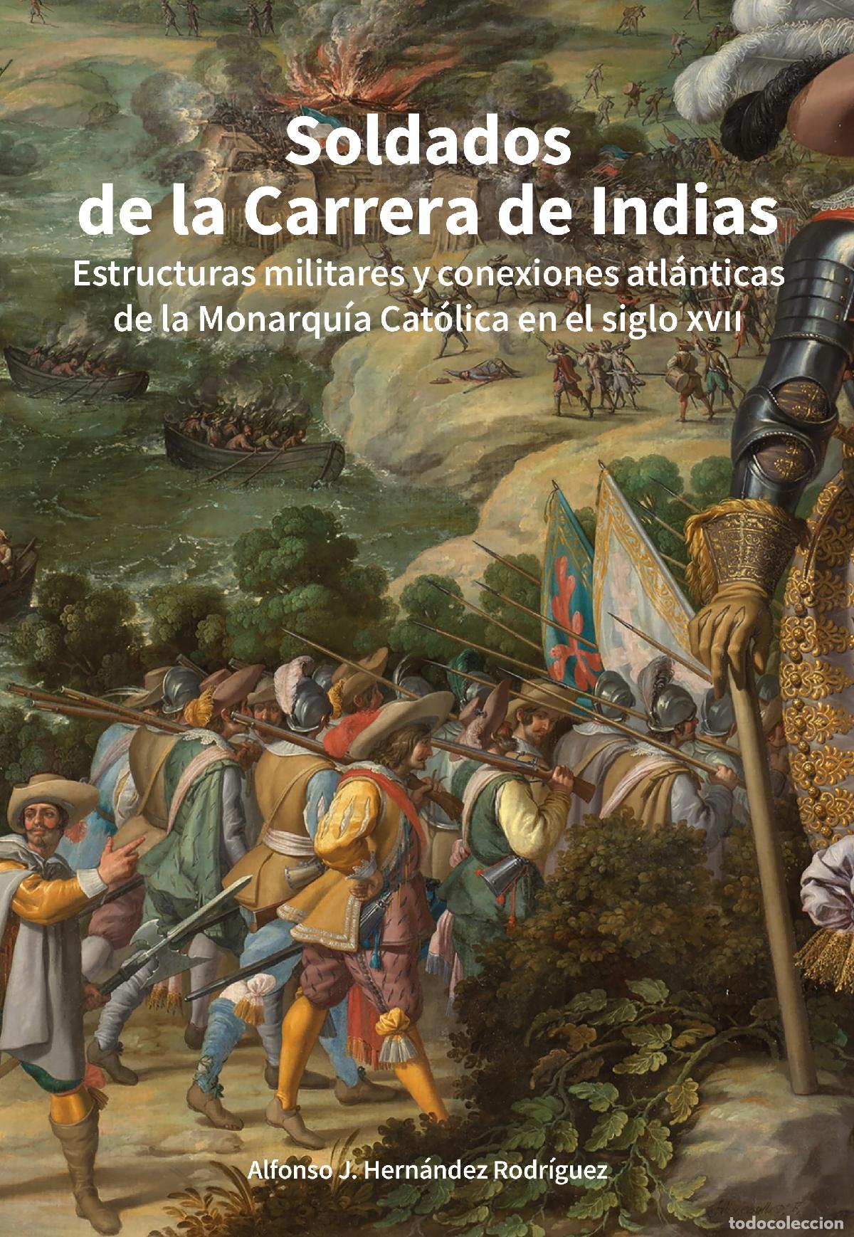 Libros: SOLDADOS DE LA CARRERA DE INDIAS. - Hern&aacute;ndez Rodr&iacute;guez, Alfonso J