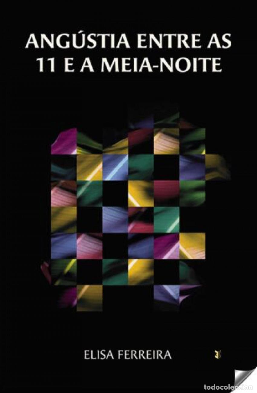 Libros: ANGUSTIA ENTE AS 11 E A MEIA-NOITE - Ferreira, Elisa