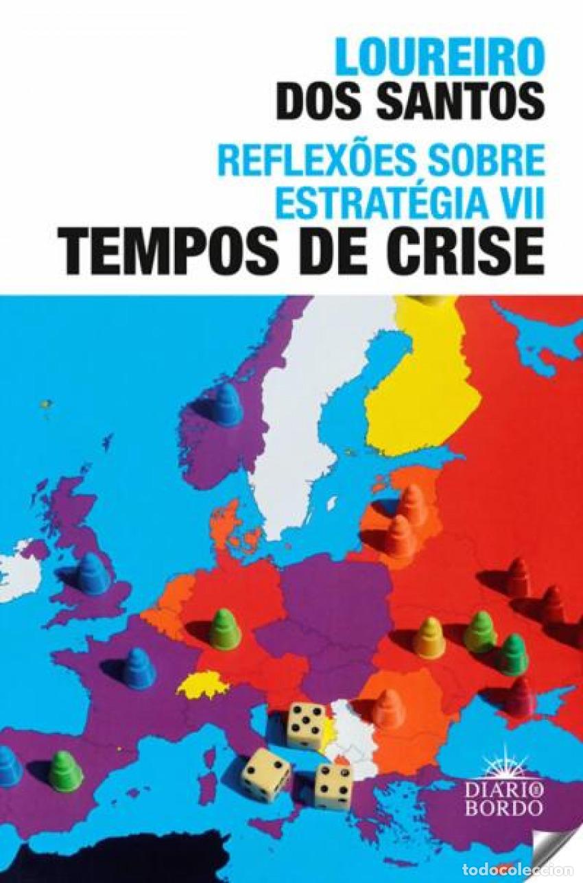 Livres: VII.REFLEXOES SOBRE ESTRATEGIA: TEMPOS DE CRISE - Santos, Loureiro Dos
