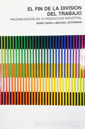 Livres: FIN DE LA DIVISION DEL TRABAJO. RACIONALIZACION EN LA PRODUC - KERN, HORST