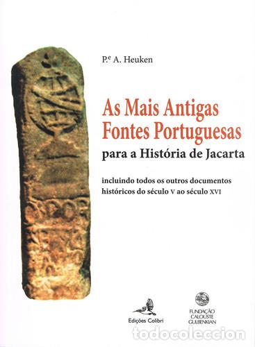 Libros: AS MAIS ANTIGAS FONTES PORTUGUESES - PARA A HIST&Oacute;RIA DE JACARTA: INCLUINDO TODOS OS OUTROS DOCUMENTO