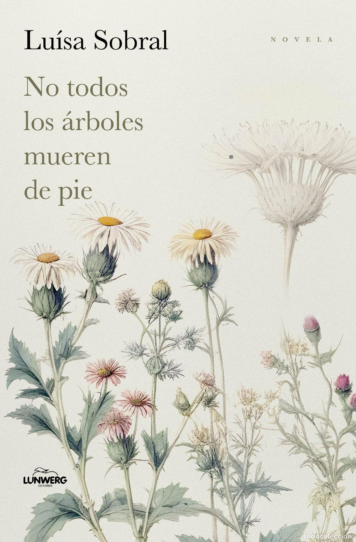 Libros: NO TODOS LOS &Aacute;RBOLES MUEREN DE PIE - Lu&iacute;sa Sobral
