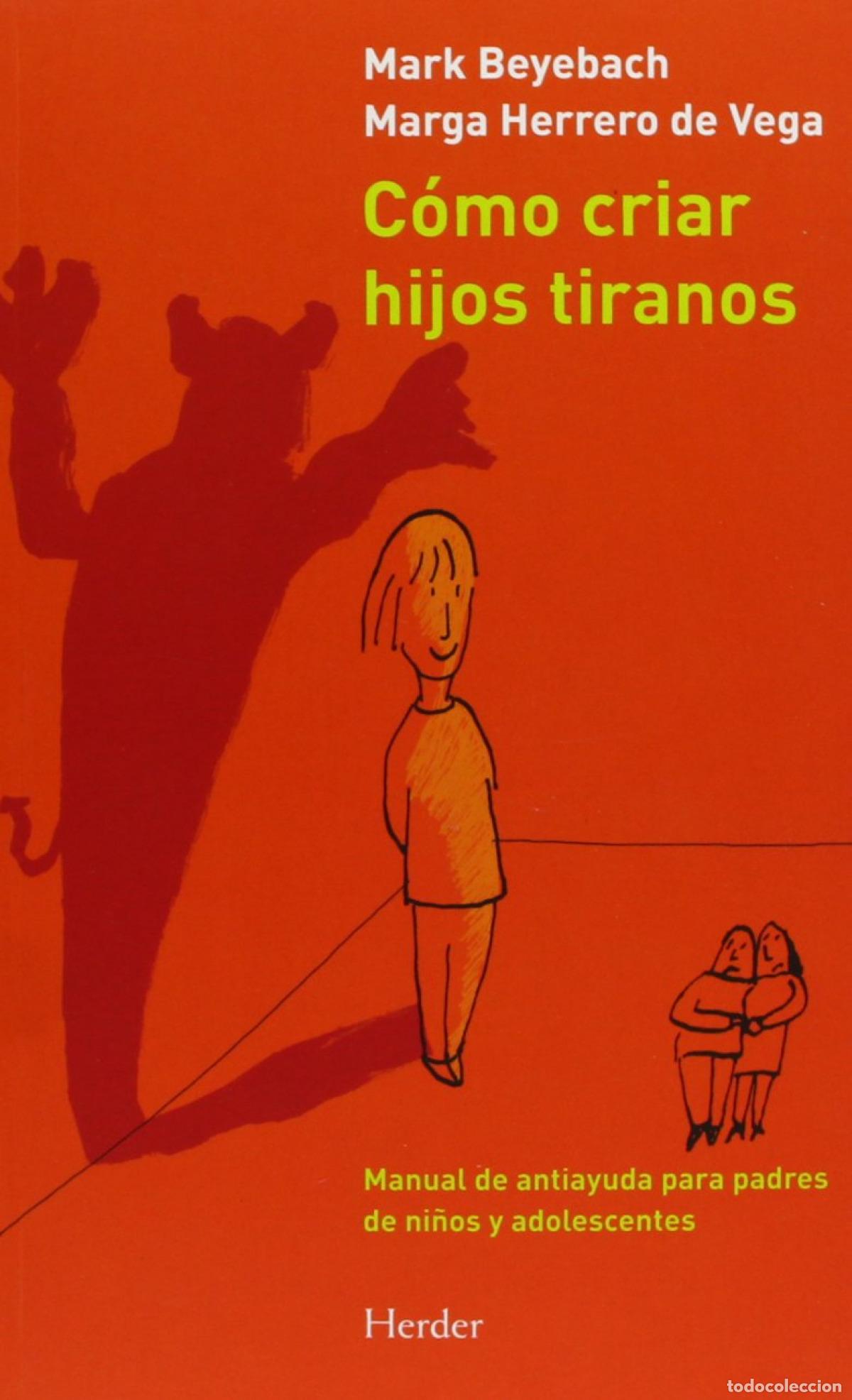 B&uuml;cher: C&Oacute;MO CRIAR HIJOS TIRANOS - Beyebach, Mark