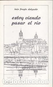 books: ESTOY VIENDO PASAR EL R&Iacute;O - Frayle Delgado, Luis