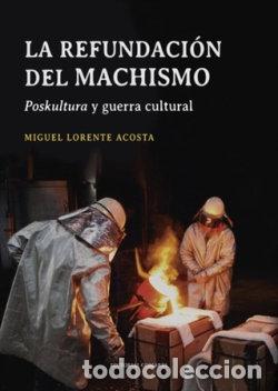 Libros: LA REFUNDACION DEL MACHISMO - LORENTE ACOSTA, MIGUEL