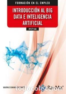 B&uuml;cher: IFCT159 INTRODUCCION AL BIG DATA E INTELIGENCIA ARTIFICIAL - CORONADO GARCIA, BEATRIZ