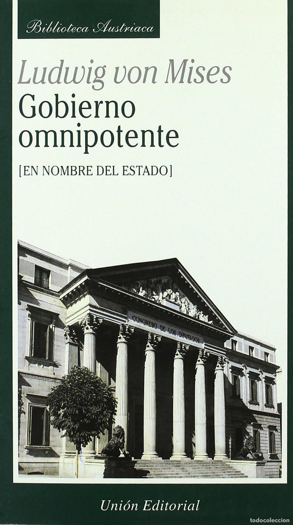 Libri: GOBIERNO OMIPOTENTE.EN NOMBRE DEL ESTADO. (BIB.AUSTRIACA) - Mises, Ludwig Von