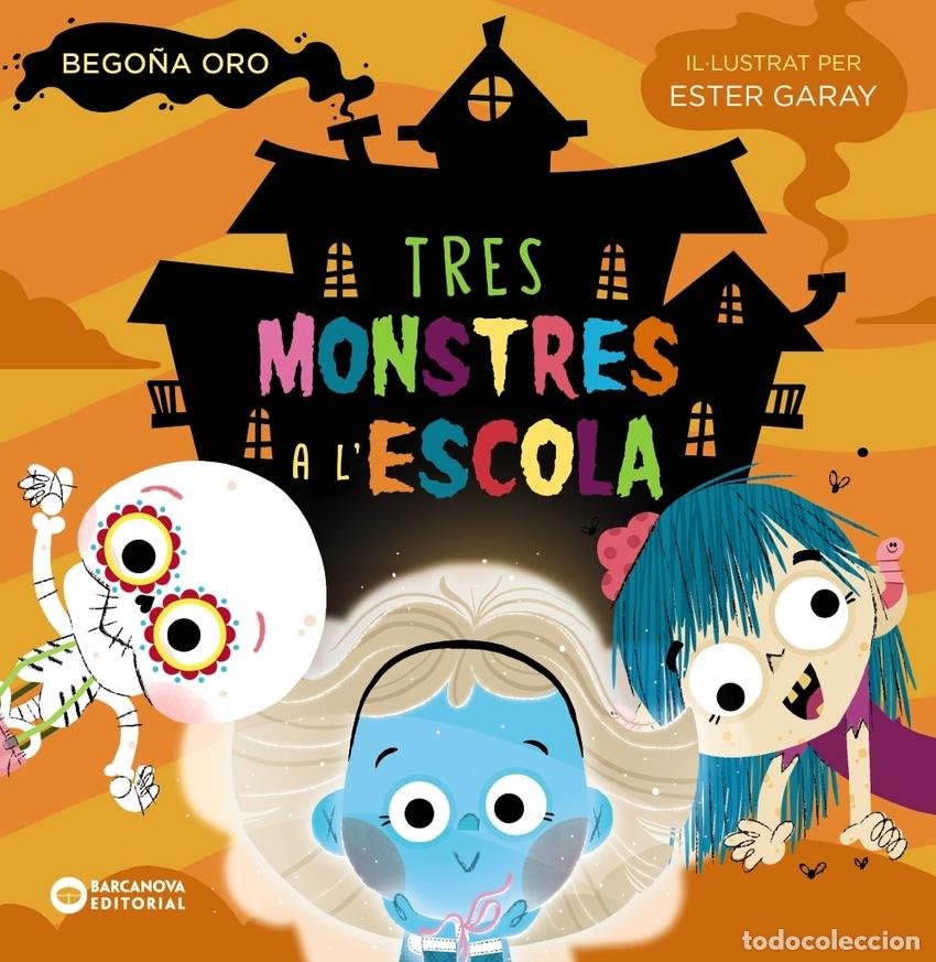 Libros: TRES MONSTRES A L'ESCOLA - Oro, Bego&ntilde;a