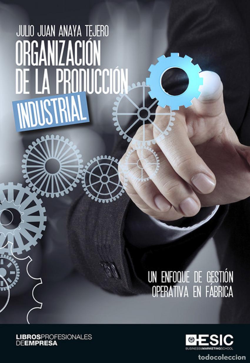 Libros: ORGANIZACION DE LA PRODUCCION INDUSTRIAL - Anaya, Julio Juan