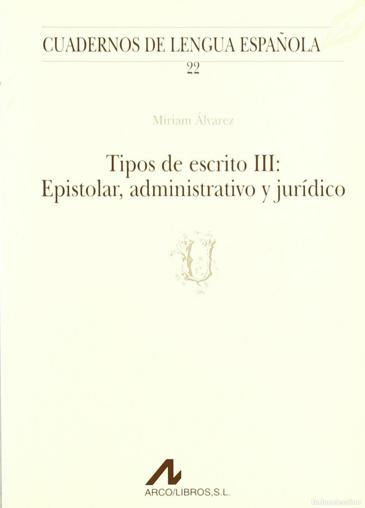 Libros: TIPOS DE ESCRITO III: EPISTOLAR, ADMINISTRATIVO Y JUR&Iacute;DICO - Alvarez, Miriam