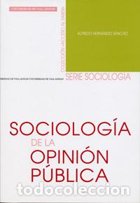 Libros: SOCIOLOG&Iacute;A DE LA OPINI&Oacute;N P&Uacute;BLICA - Hernandez Sanchez, Alfredo