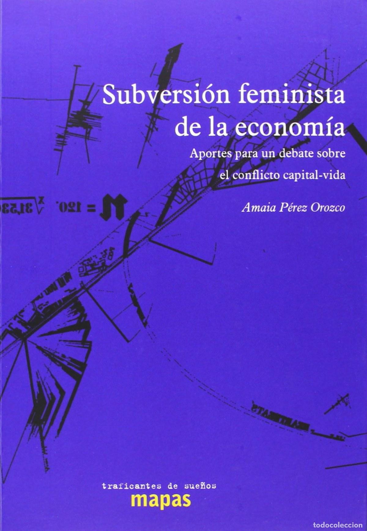 Libros: SUBVERSI&Oacute;N FEMINISTA DE LA ECONOM&Iacute;A - P&eacute;rez Orozco, Amaia