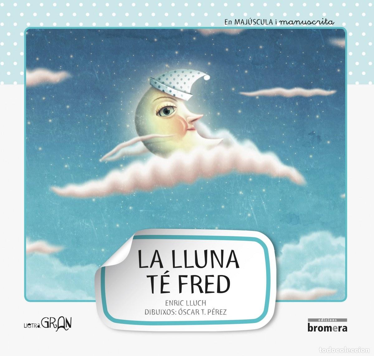Libros: LA LLUNA T&Eacute; FRED - LLUCH, ENRIC