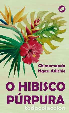 Libros: O HIBISCO P&Uacute;RPURA - Ngozi Adichie, Chimamanda