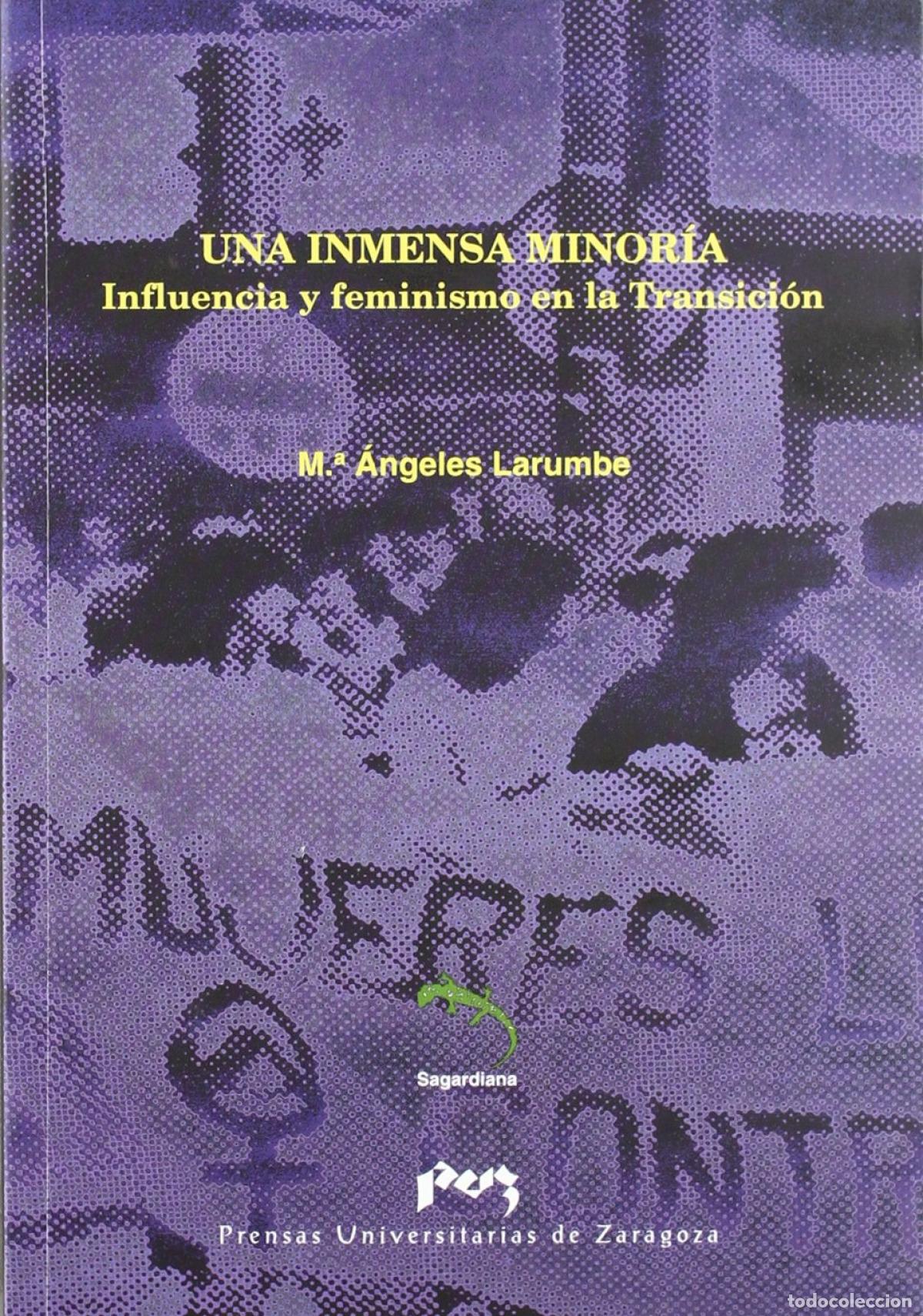 Libros: UNA INMENSA MINOR&Iacute;A. INFLUENCIA Y FEMINISMO EN LA TRANSICI&Oacute;N. - Larumbe Gorraitz, M&ordf; &Aacute;ngeles
