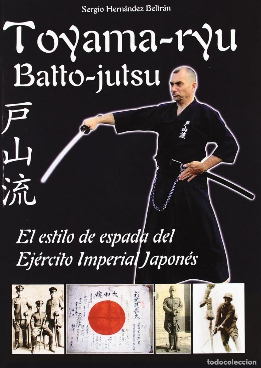 Libros: TOYAMA-RYU:BATTO JUTSU EL ESTILO ESPADA EJERCITO IMPERIAL - Hern&aacute;ndez Beltr&aacute;n, Sergio