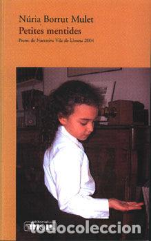Libros: PETITES MENTIDES-P.VILA DE LLOSETA 2004- - Borrut Mulet, Nuria