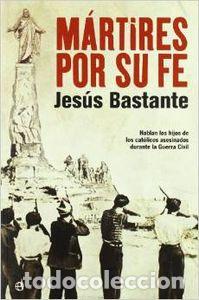 Libros: M&Aacute;RTIRES POR SU FE - Jes&uacute;s Bastante Li&eacute;bana