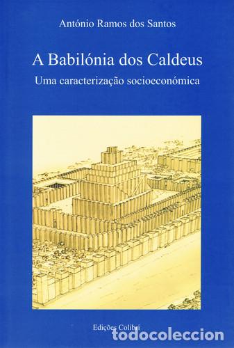 Libros: A BABIL&Oacute;NIA DOS CALDEUS. UMA CARACTERIZA&Ccedil;&Atilde;O SOCIOECON&Oacute;MICA - Ant&oacute;nio Ramos dos Santos,
