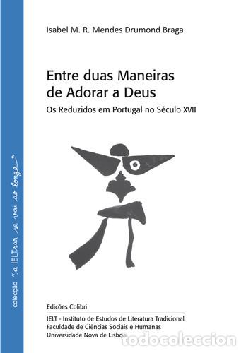 Livros: ENTRE DUAS MANEIRAS DE ADORAR A DEUS OS REDUZIDOS EM PORTUGAL NO S&Eacute;CULO XVII - VV.AA.