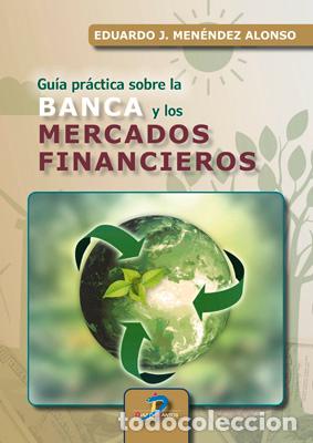 Livros: GU&Iacute;A PR&Aacute;CTICA SOBRE LA BANCA Y LOS MERCADOS FINANCIEROS - Men&eacute;ndez Alonso, Eduardo Jos&eacute;