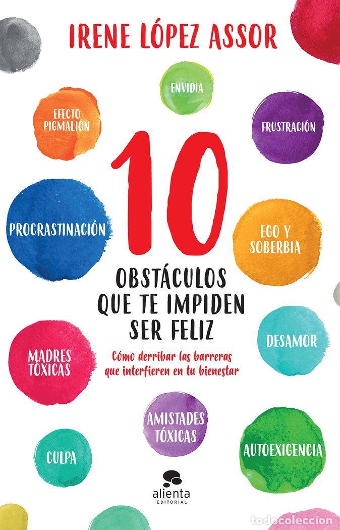 Libros: 10 OBSTACULOS QUE TE IMPIDEN SER FELIZ - LOPEZ ASSOR, IRENE