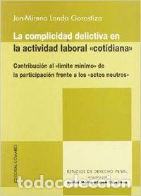 B&uuml;cher: LA COMPLICIDAD DELICTIVA EN LA ACTIVIDAD LABORAL COTIDIANA - Landa Gorostiza, Jon Mirena