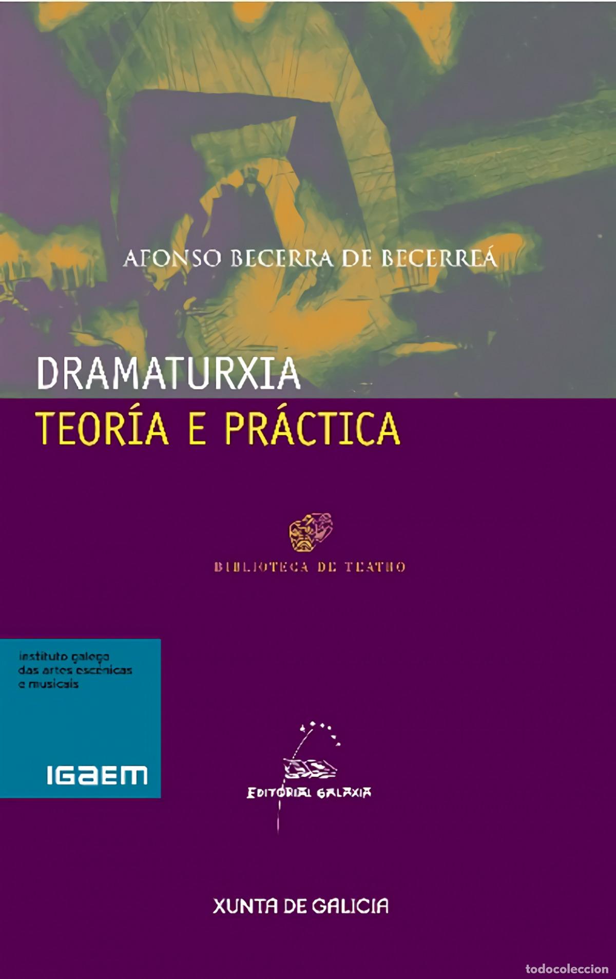Libros: DRAMATURXIA. TEOR&Iacute;A E PR&Aacute;CTICA - Becerra de Becerre&aacute;, Afonso