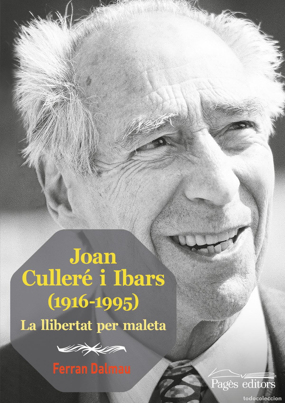 Libros: JOAN CULLER&Eacute; I IBARS (1916-1995) - Dalmau Vilella, Ferran