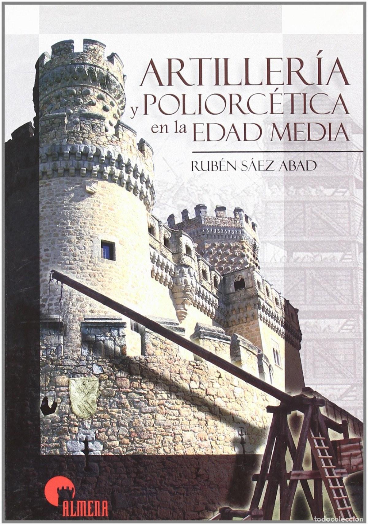 B&uuml;cher: ARTILLERIA Y POLIORCETICA EN EDAD MEDIA - SAEZ ABAD, RUBEN