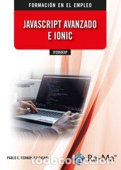 Libros: IFCD65EXP JAVASCRIPT AVANZADO E IONIC - FERNANDEZ CASADO, PABLO ENRIQUE