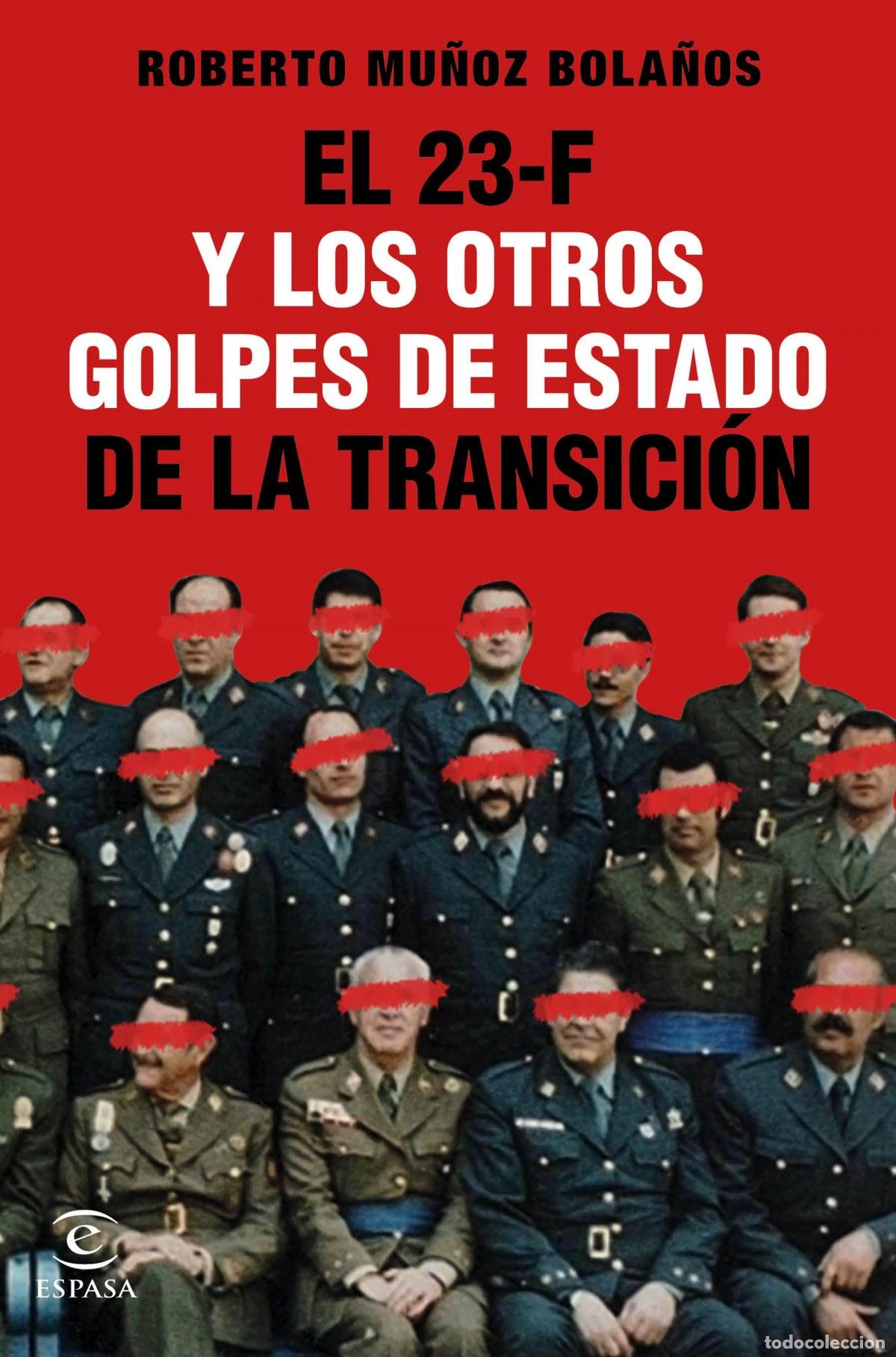 Libri: EL 23-F Y LOS OTROS GOLPES DE ESTADO DE LA TRANSICI&Oacute;N - Mu&ntilde;oz Bola&ntilde;os, Roberto