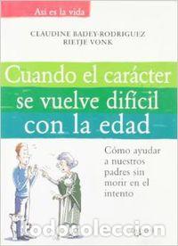 Libros: CUANDO EL CAR&Aacute;CTER SE VUELVE DIFICIL CON LA EDAD - Badey, Claudine