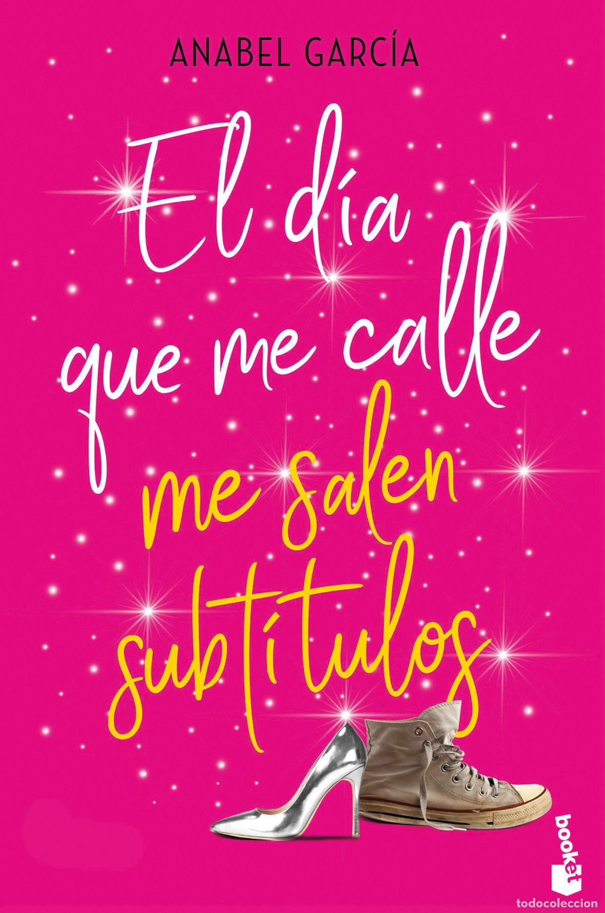 Libros: EL D&Iacute;A QUE ME CALLE ME SALEN SUBT&Iacute;TULOS - Garc&iacute;a, Anabel