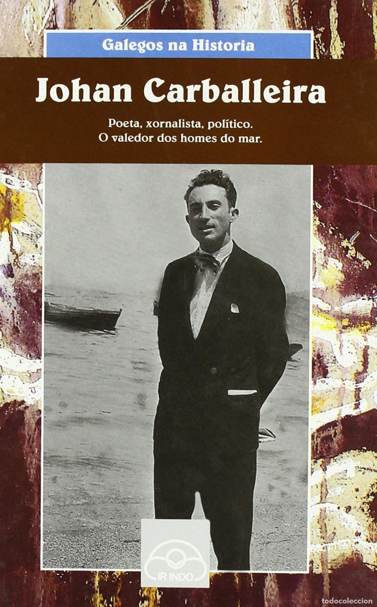 books: JOHAN CARBALLEIRA. POETA, XORNALISTA, POL&Iacute;TICO. O VALEDOR DOS HOMES DO MAR - Portela, Xes&uacute;s
