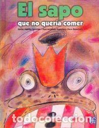 Livres: EL SAPO QUE NO QUER&Iacute;A COMER - Sastrias, Martha
