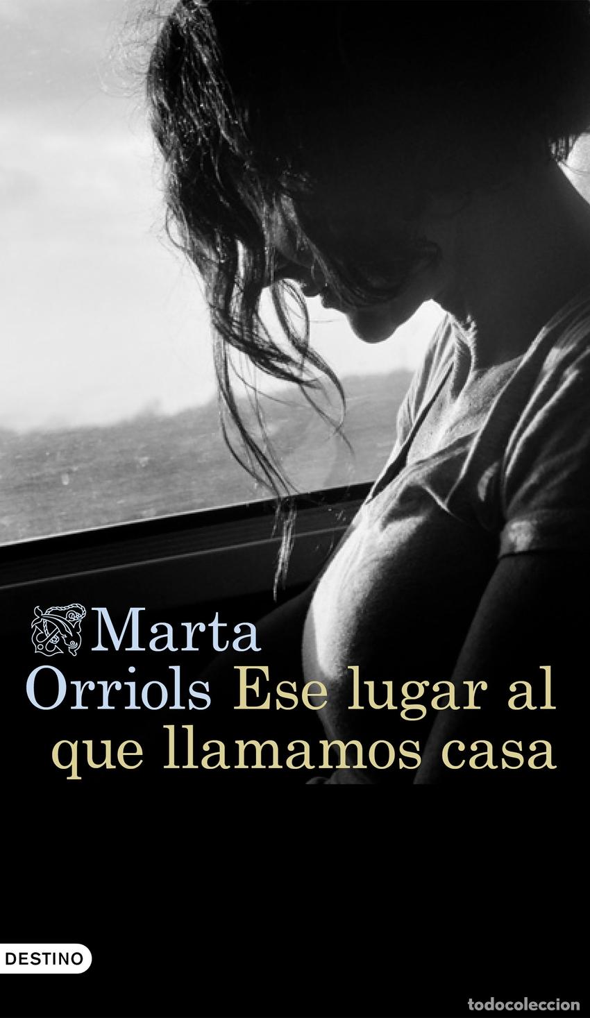 B&uuml;cher: ESE LUGAR AL QUE LLAMAMOS CASA - Orriols, Marta