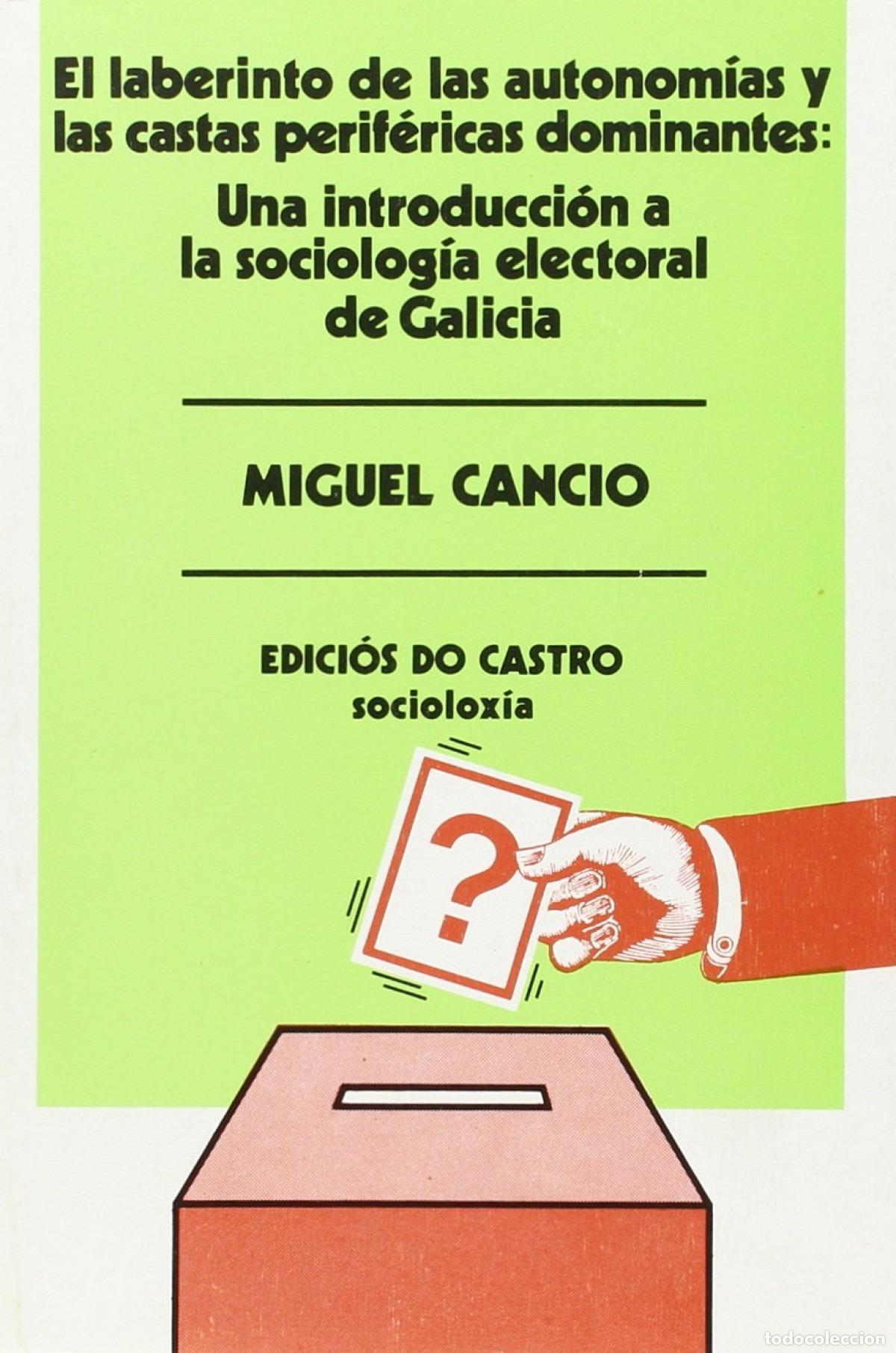Libros: LABERINTO DE LAS AUTONOM&Iacute;AS Y LAS CASTAS PERIF&Eacute;RICAS DOMINANTES, EL - Cancio Alvarez, Miguel Angel