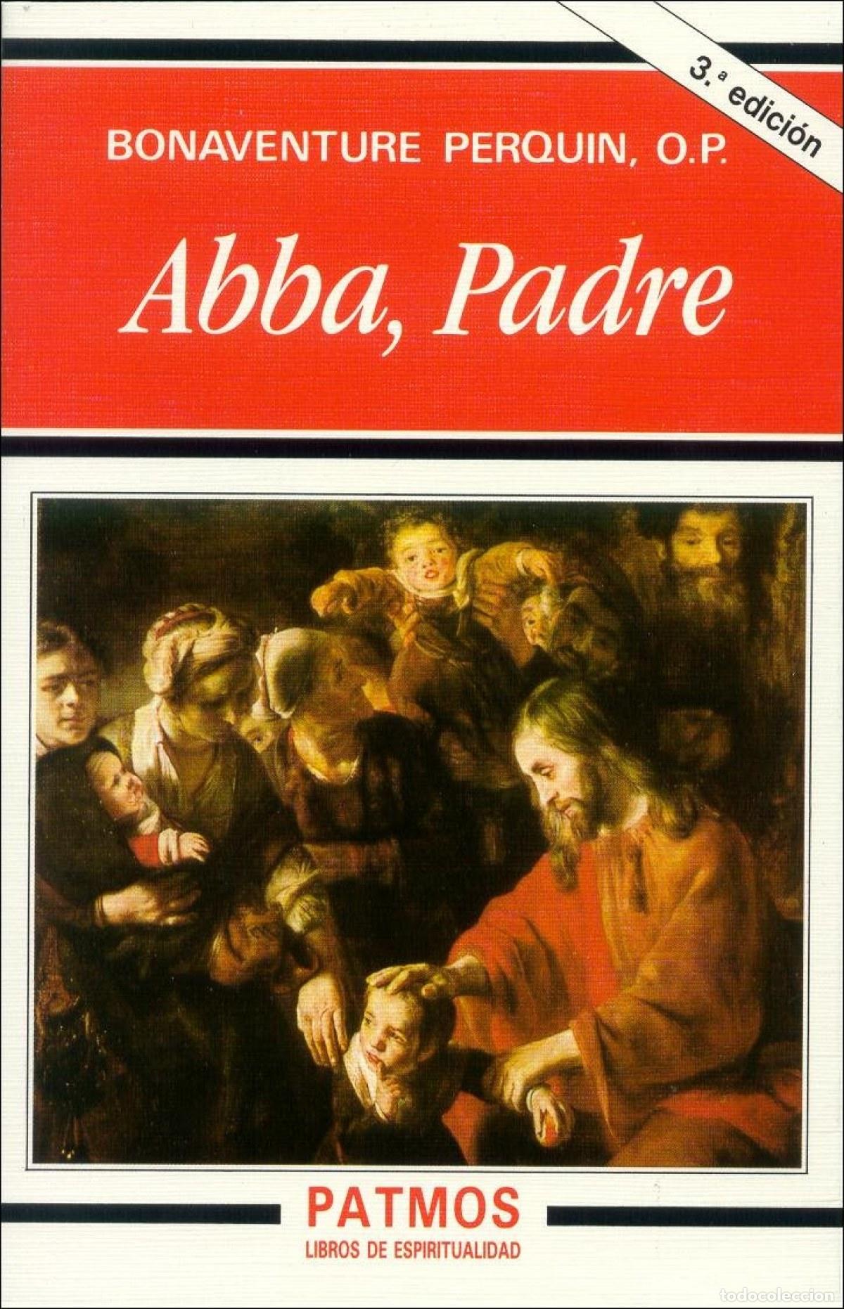 Livres: ABBA, PADRE. PARA ALABANZA DE TU GLORIA - Perquin O P , Bonaventure