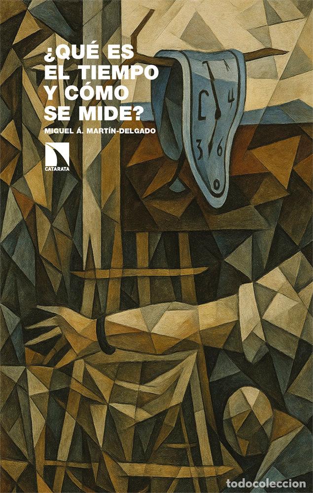 Libros: &iquest;QU&Eacute; ES EL TIEMPO Y C&Oacute;MO SE MIDE? - Mart&iacute;n Delgado, Miguel &Aacute;